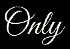 Only